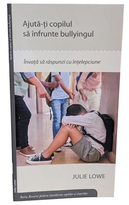 Ajuta-ti copilul sa infrunte bullyingul - Resurse pentru consilierea copiilor si tinerilor