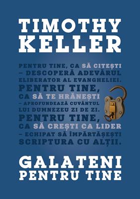 Galateni pentru tine - Timothy Keller