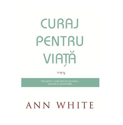 Curaj pentru viata - Ann White