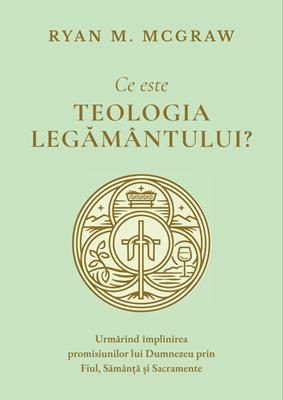 Ce este teologia legământului? – Ryan M. McGraw