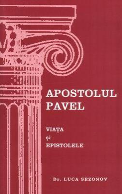 Apostolul Pavel. Viaţa şi epistolele