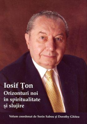 Iosif Ţon: Orizonturi noi în spiritualitate şi slujire