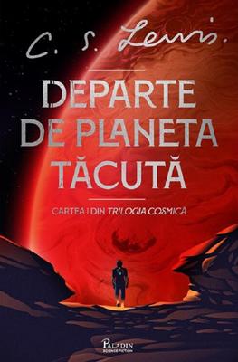 Departe de planeta tăcută. Seria Cosmică Vol.1 - C.S. Lewis