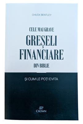 Cele mai grave greseli financiare din biblie si cum le poti evita - CHUCK BENTLEY