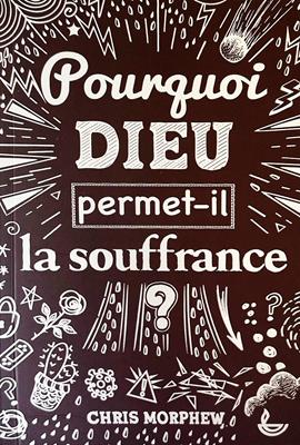 Pourquoi Dieu permet il la souffrance ?