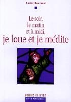 Le soir, le matin et à midi, je loue et je médite