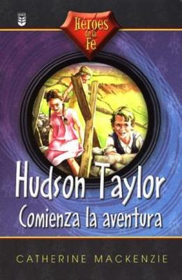 Hudson Taylor: Comienza la Aventura