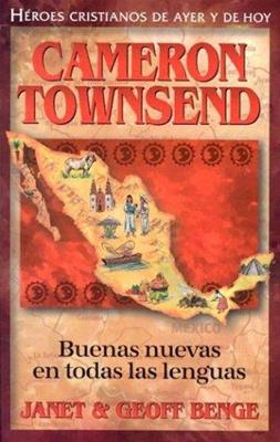 Cameron Townsend: Buenas nuevas en todas las lenguas
