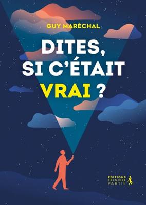 Dites, si c'était vrai ?