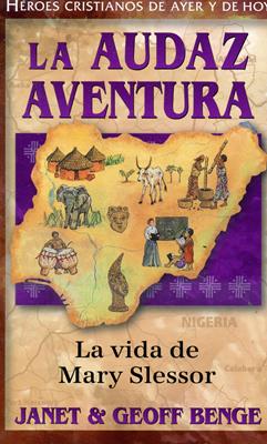 La Audaz Aventura: La vida de Mary Slessor