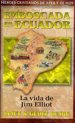 Emboscada en Ecuador: La Vida De Jim Elliot