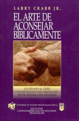 El arte de Aconsejar Bíblicamente (Rústica) [Libro]