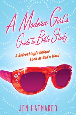 A Modern Girl's Guide to Bible Study