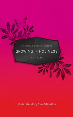 A Christian's Pocket Guide to Growing in Holiness