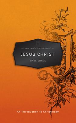 A Christian's Pocket Guide to Jesus Christ