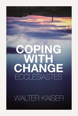 COPING WITH CHANGE - ECCLESIASTES