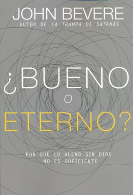 ¿Bueno o eterno?