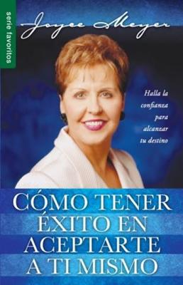 Cómo tener éxito en aceptarte a ti Mismo (Rústica)