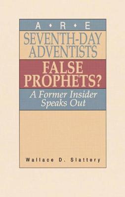 Are Seventh-day Adventists False Prophets?