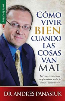 Cómo  vivir bien cuando las cosas   van mal