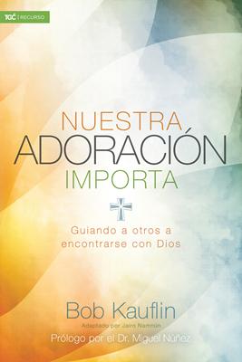 Nuestra adoración importa