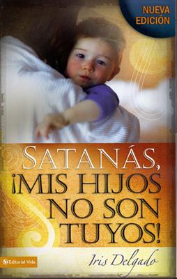 Satanas mis  hijos no son tuyos
