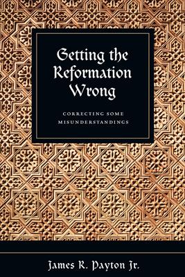 Getting the Reformation Wrong
