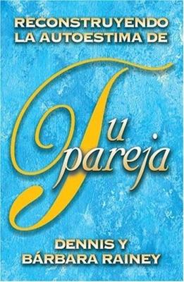 Reconstruyendo la Auto-Estima de tu Pareja