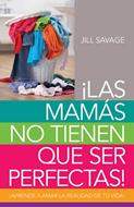 Las mamás no tienen que ser perfectas