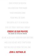 Forgive us our prayers