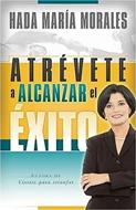 Atrévete a alcanzar el Éxito (Rústica) [Libro]