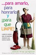 …Para Amarlo, Para Honrarle y ¡Para que Limpie! (Rústica) [Libro]