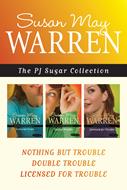 The PJ Sugar Collection: Nothing but Trouble / Double Trouble / Licensed for Trouble (eBook)