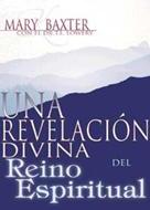 Una Revelación Divina del Reino Espiritual (Rústica) [Libro]