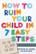 How to Ruin Your Child in 7 Easy Steps (eBook)