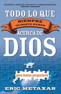 Todo lo que siempre quisiste saber acerca de Dios (pero temías preguntarlo) (Rústica) [Libro]