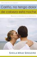Cariño, esta noche no me duele la cabeza (Rústica) [Libro]