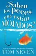 ¿Saben los peces que están Mojados? (Rústica) [Libro]