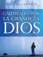 Cautivado por La Grandeza de Dios (Rústica) [Libro]