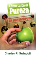 Cómo cultivar Pureza en un Mundo Impuro (Rústica) [Libro]