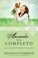 Amada Por Completo (Serie: Ama A Jesús Sin Límites) (Rústica) [Libro]
