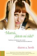 Mamá, ¡detesto mi vida! (Rústica) [Libro]