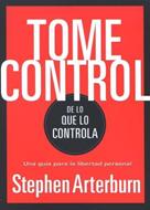 Tome Control de lo que lo Controla (Rústica) [Libro]
