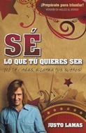 Sé lo que Tú Quieres Ser (Rústica) [Libro]
