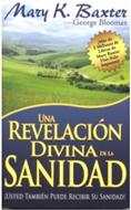Una Revelación Divina de la Sanidad (Rústica) [Libro]
