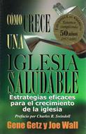 Cómo Crece una Iglesia Saludable (Rústica) [Libro]