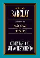 Comentario al Nuevo Testamento Vol. 10 - Gálatas y Efesios