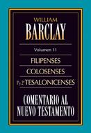 Comentario al Nuevo Testamento Vol. 11 -  Filipenses, Colosenses, 1 y 2 Tesalonicenses