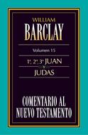Comentario al Nuevo Testamento Vol. 15  1 ,2 ,3 Juan y Judas