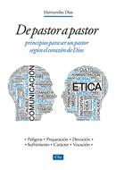 De Pastor a Pastor. Principios para ser un pastor según el corazón de Dios